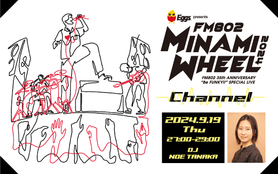 Eggs presents MINAMI WHEEL Channel