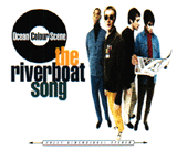 THE RIVERBOAT SONG/OCEAN COLOR SCENE