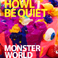 MONSTER WORLD/HOWL BE QUIET