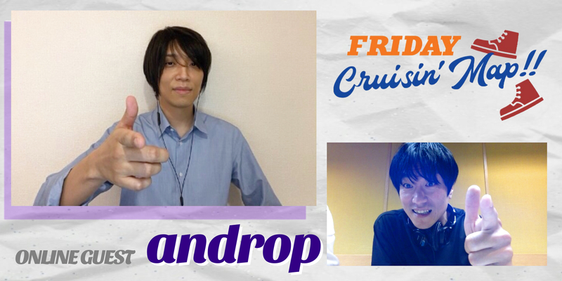 #MAP802 ☆GUEST：androp（ @androp_official ）