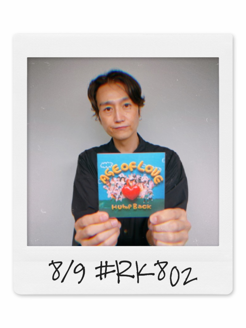 08/09 TUE： #RK802 今日のMENU ♬ Hump Back 生出演！ トビコメのコーナーにTHE ORAL CIGARETTES も登場！