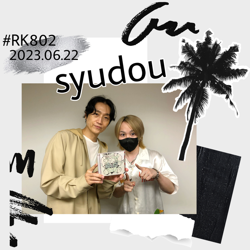 #RK802 GUEST：syudou（@tikandame）