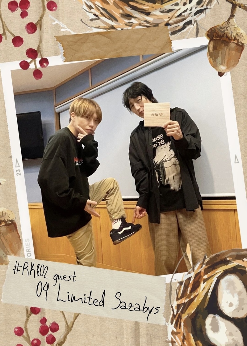 #RK802 GUEST：04 Limited Sazabys ( @04LS_nagoya @04GENLS )