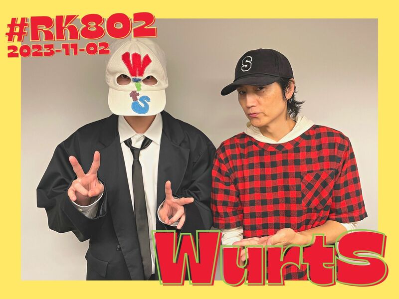 #RK802 GUEST：WurtS ( @wurts2021 @team_wsproject )