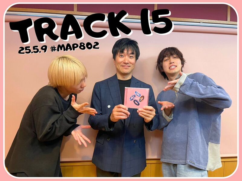 #MAP802 ☆GUEST：TRACK15  ( @track15_jpn )