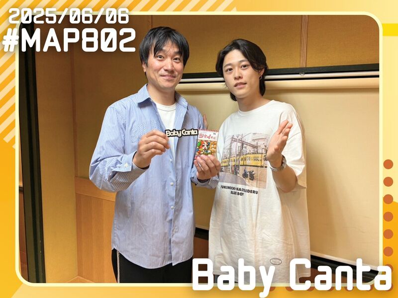 #MAP802 ☆GUEST：Baby Canta  ( @baby_canta )