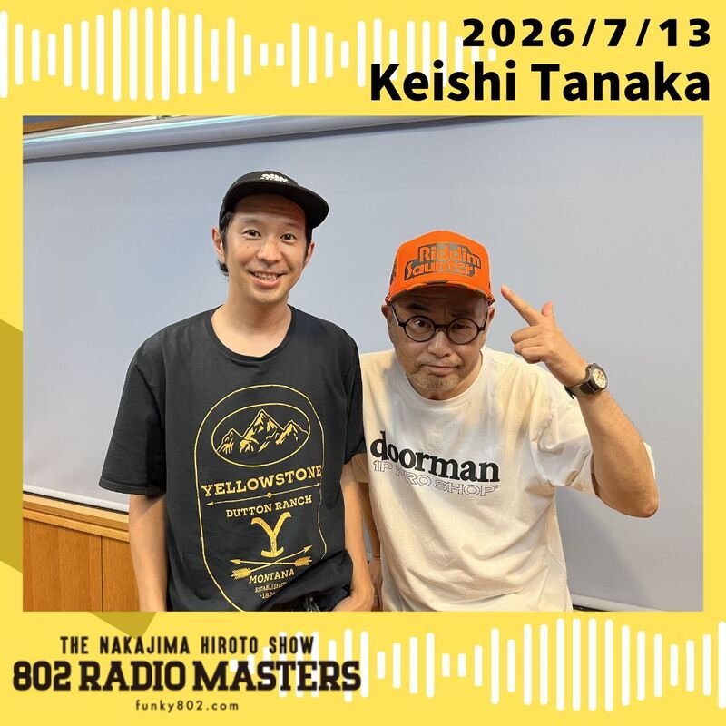 GUEST:Keishi Tanaka(@KeishiTanaka)がスタジオ生出演！