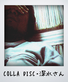 ＊COLLA DISC・深水さん＊