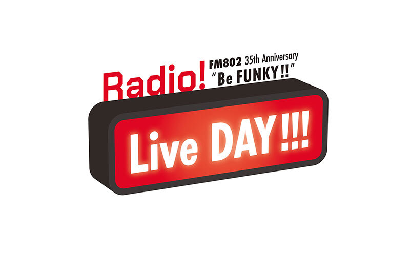 FM802 35th Anniversary “Be FUNKY!!” Radio! Live DAY!!!